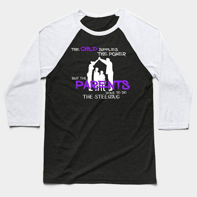 The child supplies the power but the parents have to do the steering Baseball T-Shirt by Otaka-Design